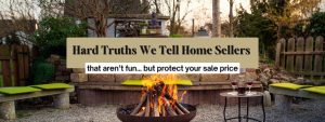 Hard Truths We Tell Home Sellers