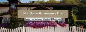 Fayetteville Homeowners: Don’t Skip These May Maintenance Tips