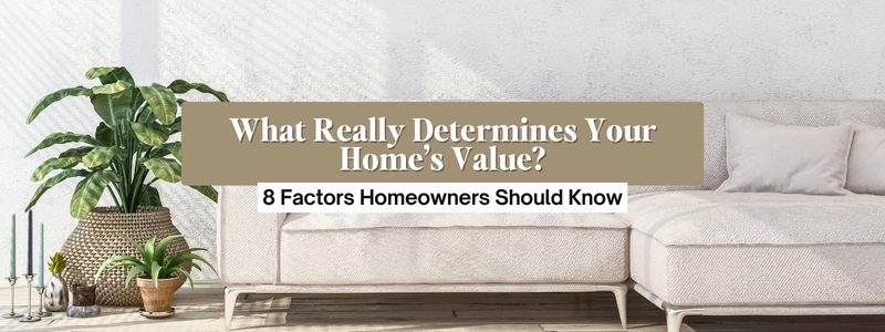 What Really Determines Your Home’s Value?