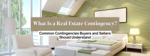What Is a Real Estate Contingency? What Buyers & Sellers Should Know
