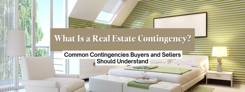 What Is a Real Estate Contingency? What Buyers & Sellers Should Know